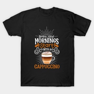 Brewtiful morning with Cappuccino T-Shirt